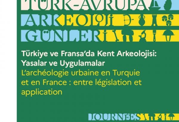 L'INSTITUT FRANÇAIS DE TURQUIE ACCUEILLE LES JOURNÉES TURCO-EUROPÉENNES DE L'ARCHÉOLOGIE