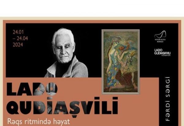 LE CENTRE HEYDAR ALIYEV ABRITE UNE EXPOSITION D'ŒUVRES D'ART DE L'ARTISTE GÉORGIEN LADO GUDIASHVILI