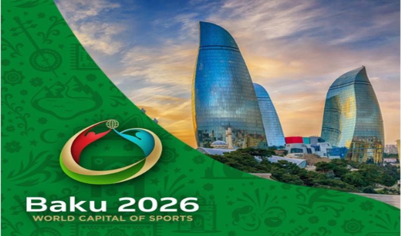 BAKOU ELUE CAPITALE MONDIALE DU SPORT 2026