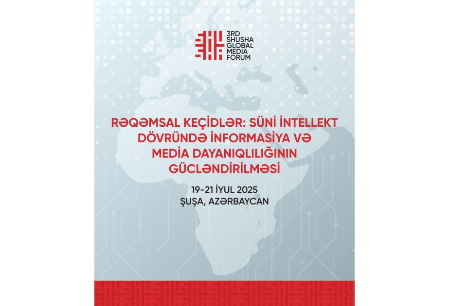 LE 3E GLOBAL MEDIA FORUM DE CHOUCHA DÉBUTE EN AZERBAÏDJAN