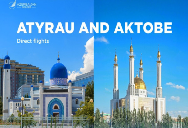 "AZERBAIJAN AIRLINES" LANCE DES VOLS REGULIERS VERS ATYRAOU ET AKTOBE